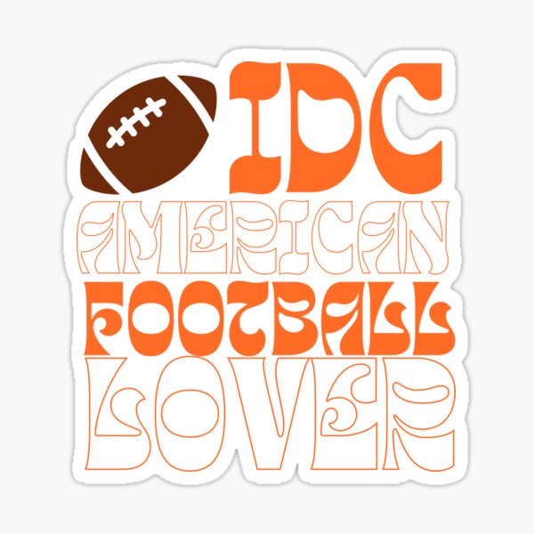 IDC American Football Funny I Don't Care Football Fan Lover, Sticker for  Sale by truewear1