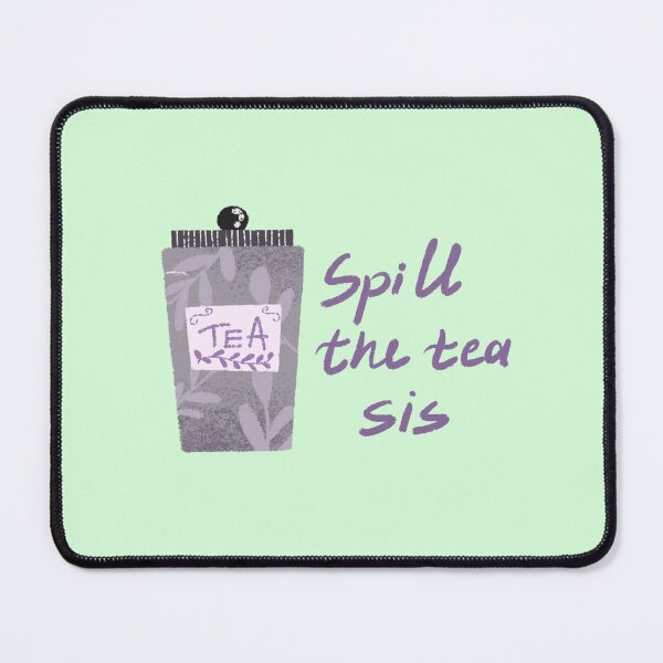 Item preview, Spill the tea sarcastic designed and sold by pinkyfish1010.