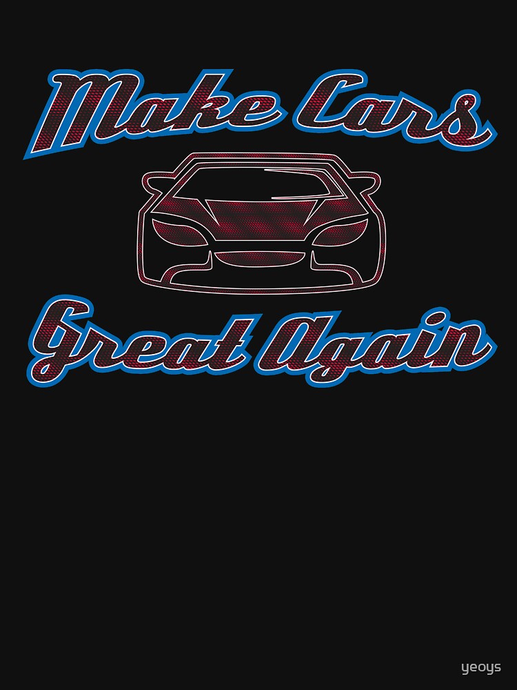 Make Cars Great Again - Funny Car Pun Gift by yeoys