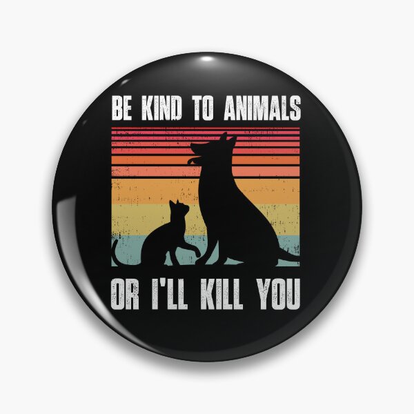 Item preview, Be Kind to animals or I'll Kill You,  Animal and pet Lovers, vintage retro designed and sold by SIMPLINZ.