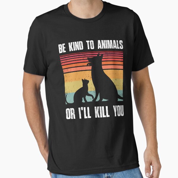 Item preview, Be Kind to animals or I'll Kill You,  Animal and pet Lovers, vintage retro designed and sold by SIMPLINZ.