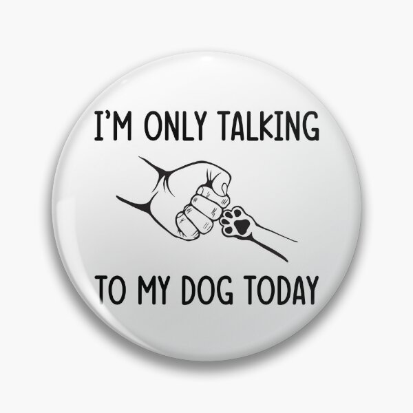 Item preview, I'm Only Talking to My Dog Today Dog Lover Gift designed and sold by SaritasShop.