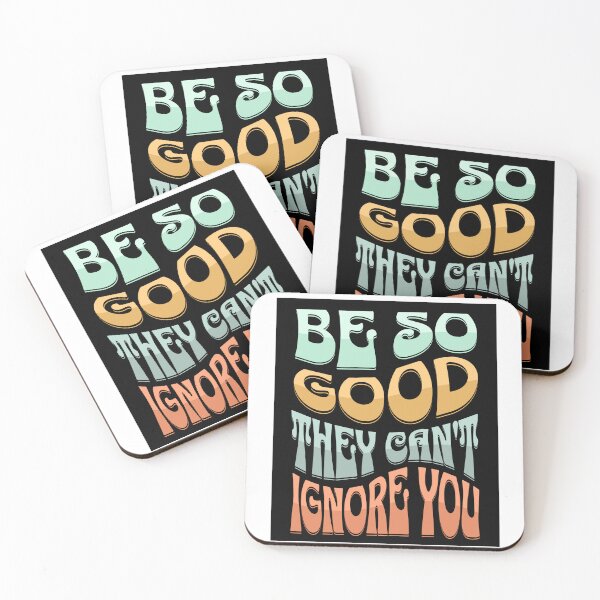 Item preview, “Be so good they can’t ignore you.” designed and sold by ACEGDesign.