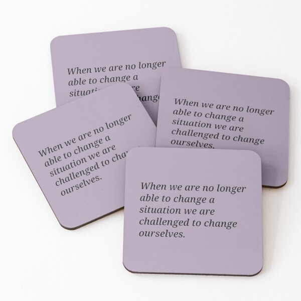 Item preview, When we are no longer able to change a situation we are challenged to change ourselves. designed and sold by Xoquito.