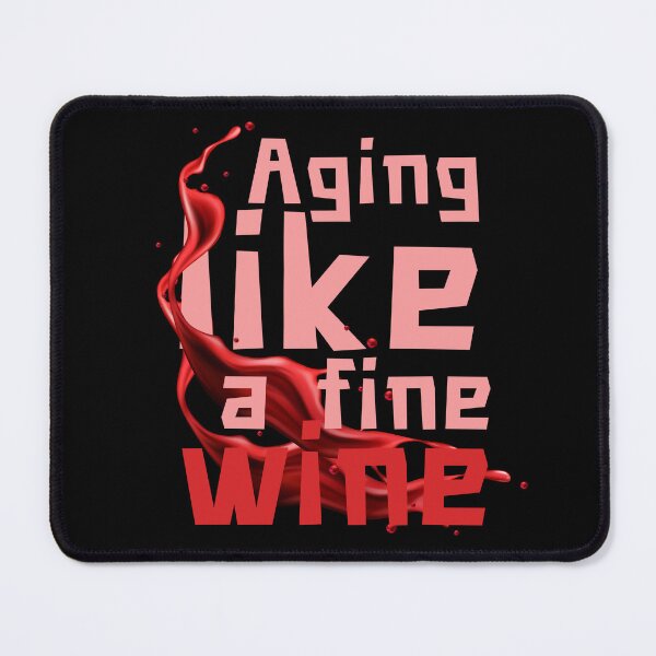 Item preview, Aging like a fine wine, with a wine splashes designed and sold by Drzamag.