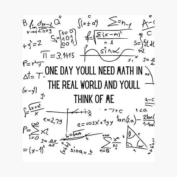 Item preview, One Day Youll Need Math In The Real World And Youll Think Of Me designed and sold by ArtShotss.