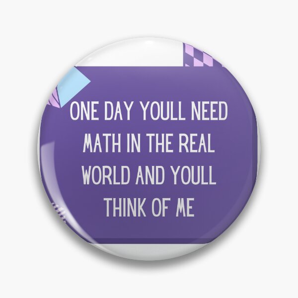 Item preview, One Day Youll Need Math In The Real World And Youll Think Of Me designed and sold by ArtShotss.