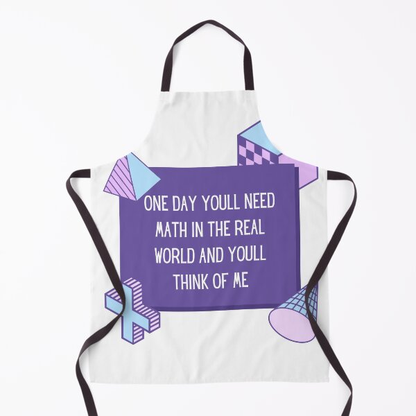 Item preview, One Day Youll Need Math In The Real World And Youll Think Of Me designed and sold by ArtShotss.