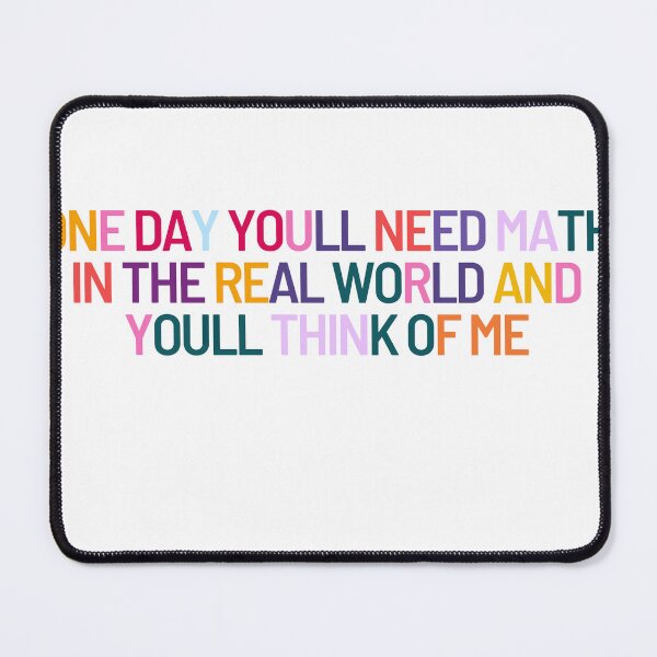 Item preview, One Day You'll Need Math In The Real World And You'll Think Of Me - Coloring  designed and sold by ArtShotss.