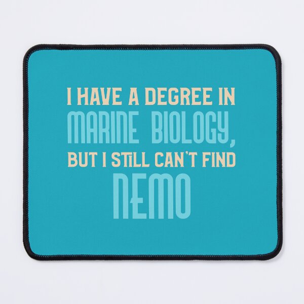 Item preview, I Have a Degree in Marine Biology, but I Still Can’t Find Nemo designed and sold by Winter--Flowers.