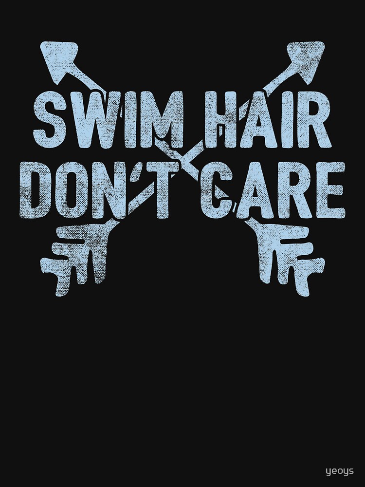 Swim Hair Don't care - Funny Swimming Pun Gift by yeoys