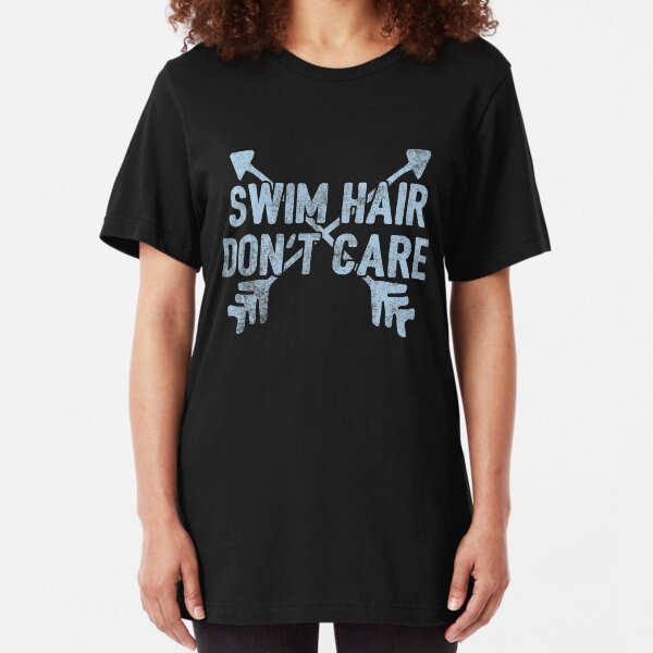 Swim Hair Don't care - Funny Swimming Pun Gift Slim Fit T-Shirt