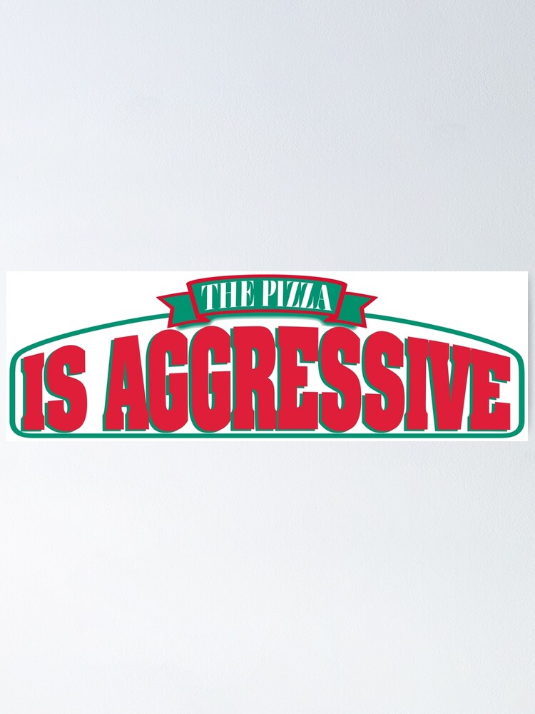 this pizza is aggressive