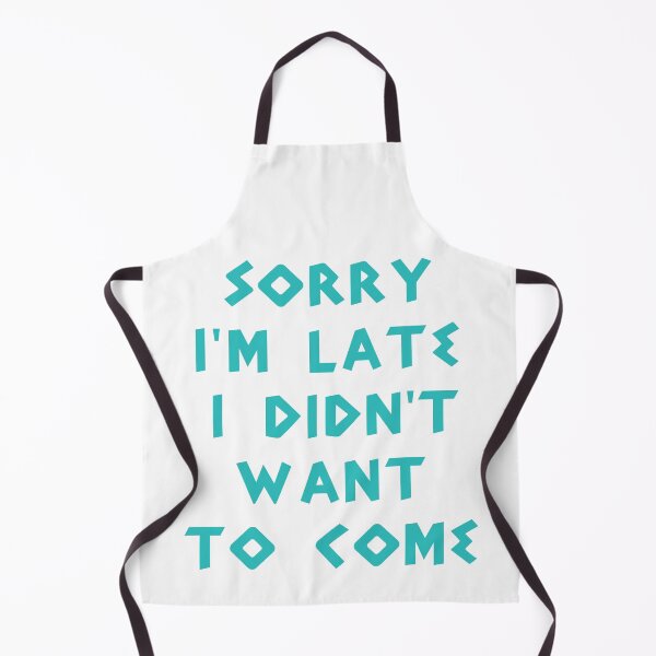 Item preview, Sorry I Am Late I Didn't Want To Come, My Son In Law Is My Favorite Child designed and sold by Fashion Art Gifts ⭐⭐⭐⭐⭐.