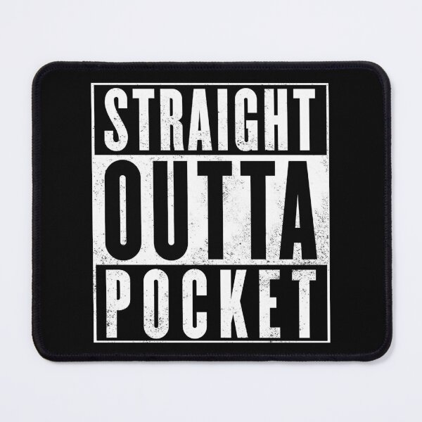 Item preview, Straight Outta Pocket designed and sold by SharpCookie.