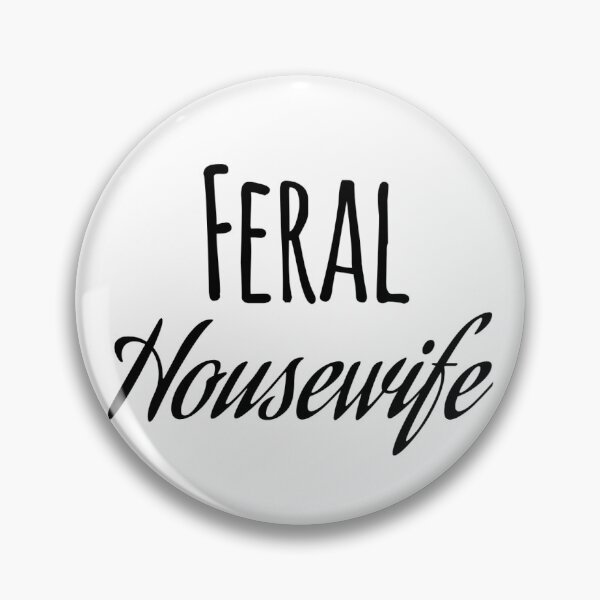Item preview, Feral Houswife designed and sold by ArtsyHedgie.