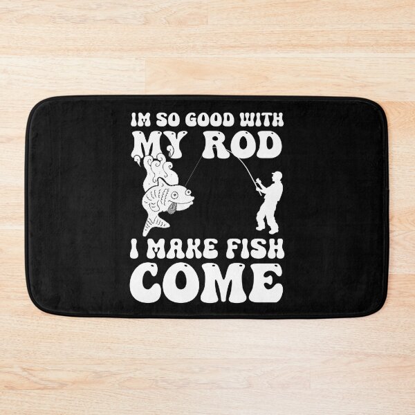 Item preview, Im So Good With My Rod I Make Fish Come designed and sold by Affyboss6.