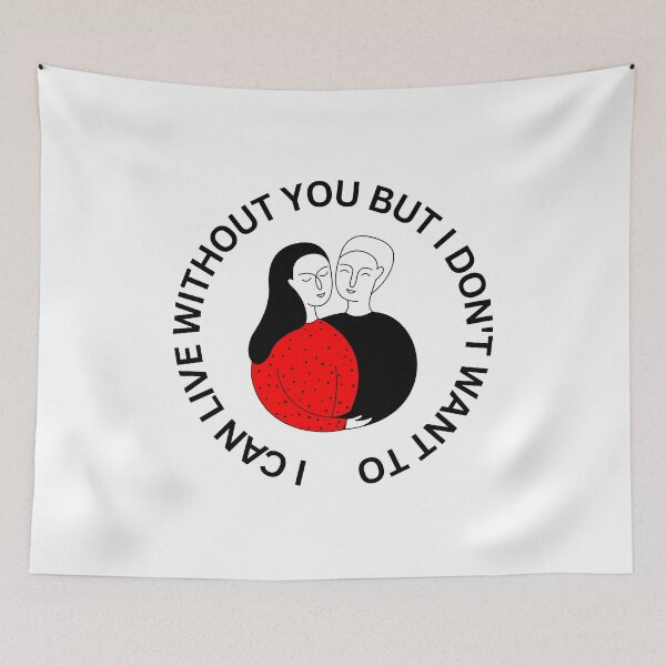 Item preview, I can live without you but I don't want to designed and sold by chrysarts.