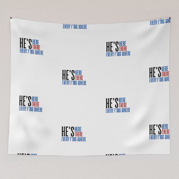 Item preview, He's here, he's there, he's every f-ing where designed and sold by DigitalRedesign.