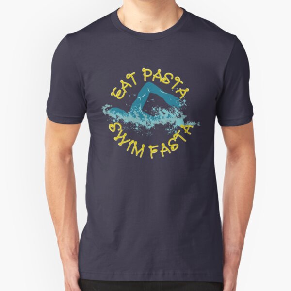 Eat Pasta Swim Fasta Swimming Pun - Funny Swimming Pun Gift Slim Fit T-Shirt