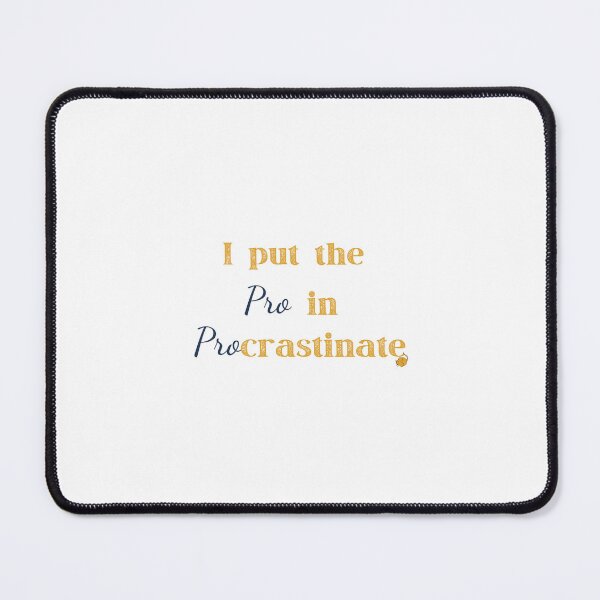 Item preview, I put the pro in procrastinate writing designed and sold by StoneybrokeM.