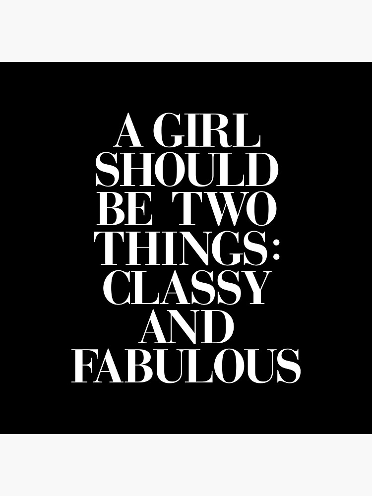 A Girl Should Be Two Things Classy and Fabulous Sticker for Sale by  MotivatedType
