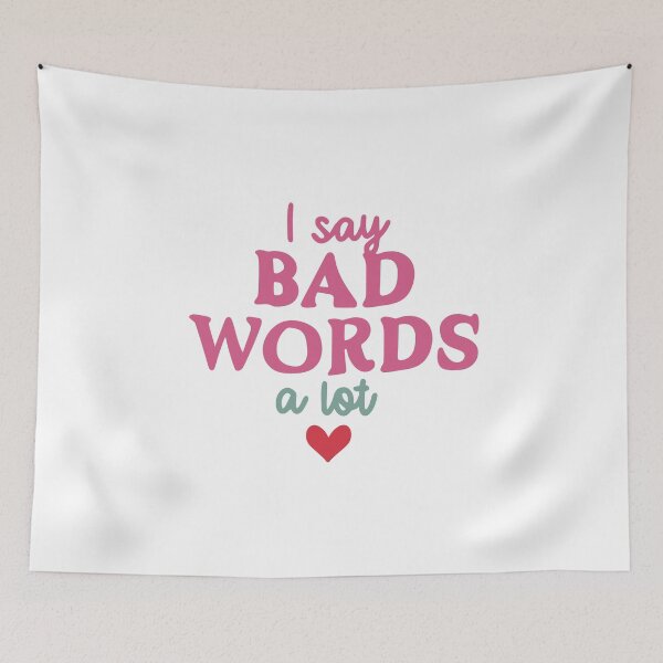 Item preview, I SAY BAD WORDS ALOT designed and sold by BGSMBOUTIQUE.