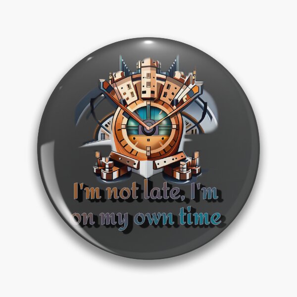 Item preview, I'm not late, I'm on my own time designed and sold by Dr-Kane.