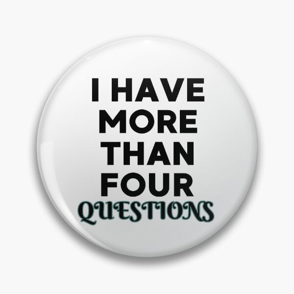 Item preview, I Have More Than Four Questions designed and sold by DBO ⭐⭐⭐⭐⭐.