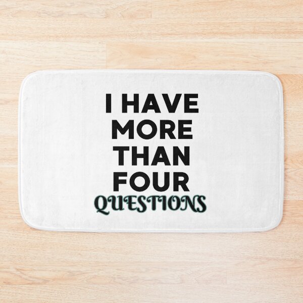 Item preview, I Have More Than Four Questions designed and sold by DBO ⭐⭐⭐⭐⭐.