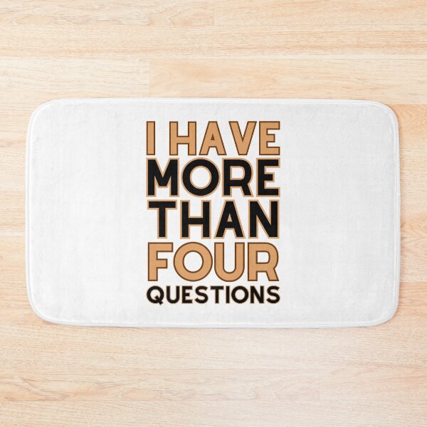 Item preview, I Have More Than Four Questions designed and sold by DBO ⭐⭐⭐⭐⭐.