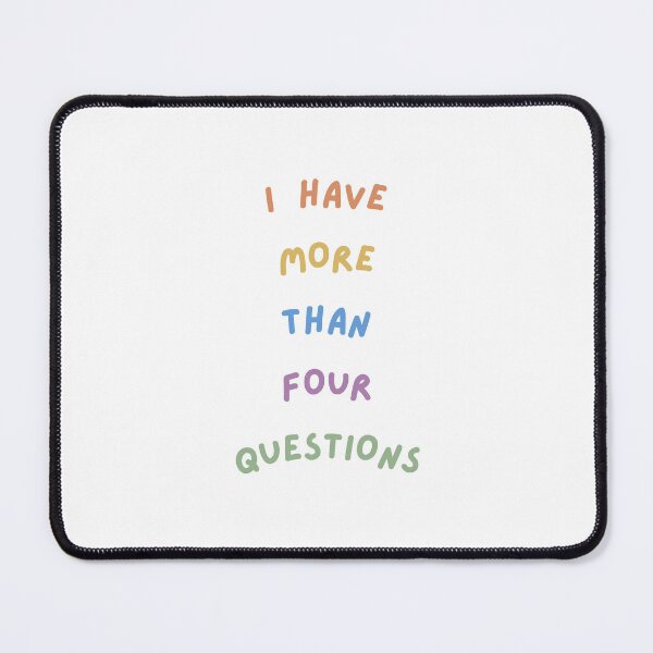 Item preview, I Have More Than Four Questions designed and sold by DBO ⭐⭐⭐⭐⭐.