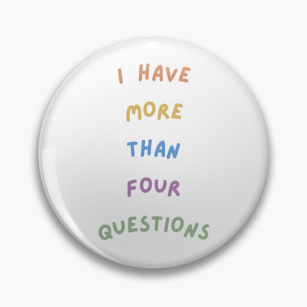 Item preview, I Have More Than Four Questions designed and sold by DBO ⭐⭐⭐⭐⭐.