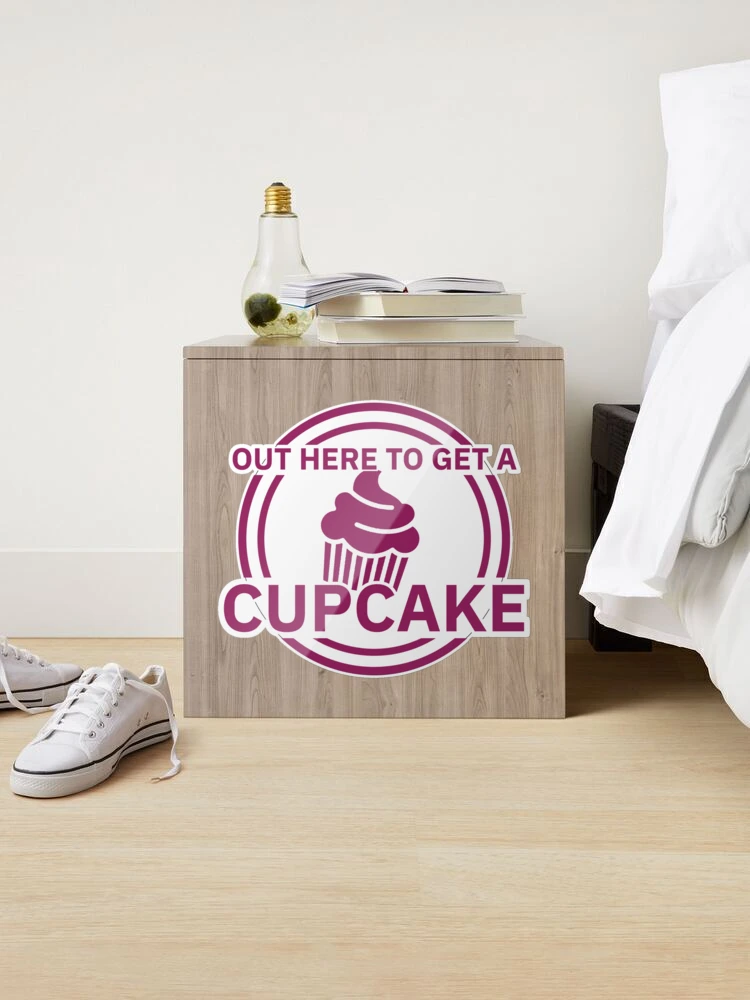 Out here to get a Cupcake EDP445 | Sticker