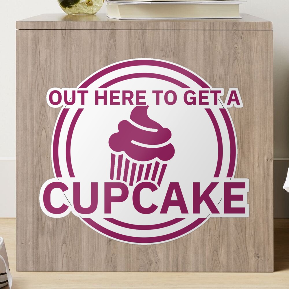 Out here to get a Cupcake EDP445 | Sticker