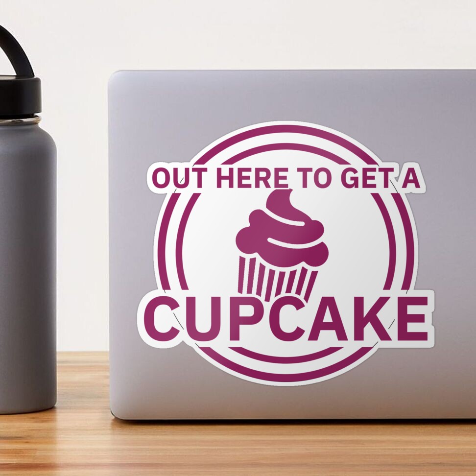 Out here to get a Cupcake EDP445 | Sticker