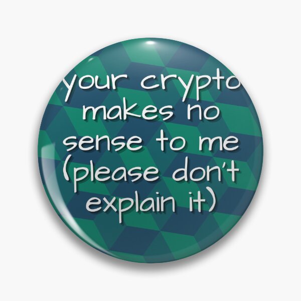 Item preview, Your crypto makes no sense to me (please don't explain it) designed and sold by MobiusMakings.