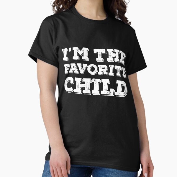 Item preview, I'm The Favorite Child  designed and sold by Mariano ⭐⭐⭐⭐⭐.