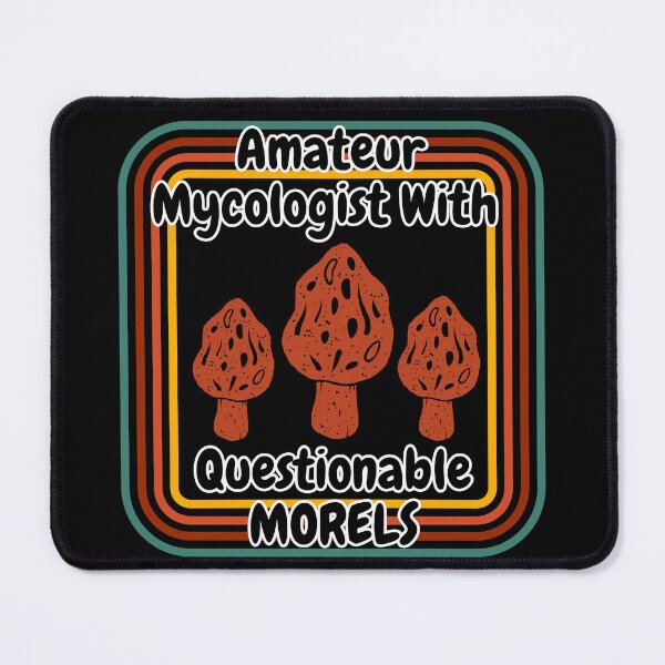 Item preview, Amateur Mycologist With Questionable Morels designed and sold by ArtisShops.