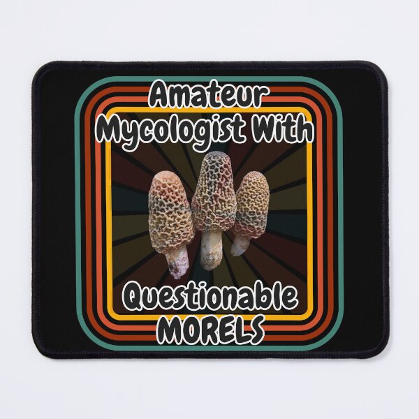 Item preview, Amateur Mycologist With Questionable Morels designed and sold by ArtisShops.