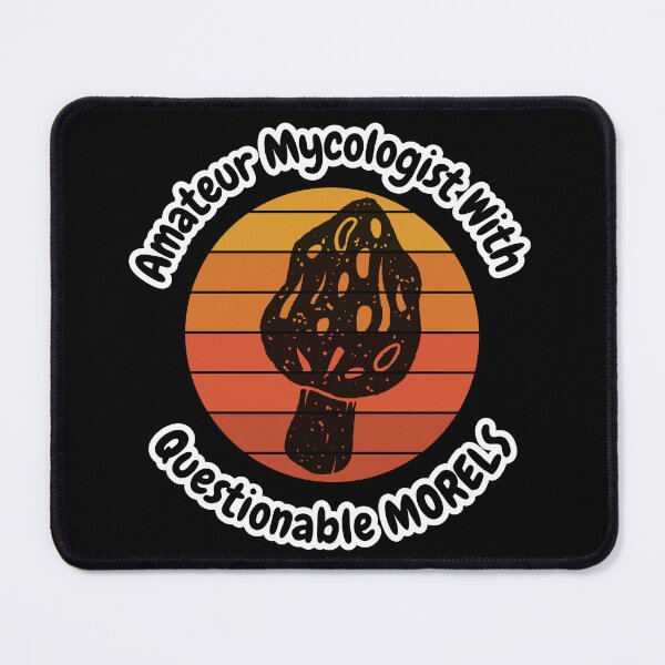 Item preview, Amateur Mycologist With Questionable Morels designed and sold by ArtisShops.