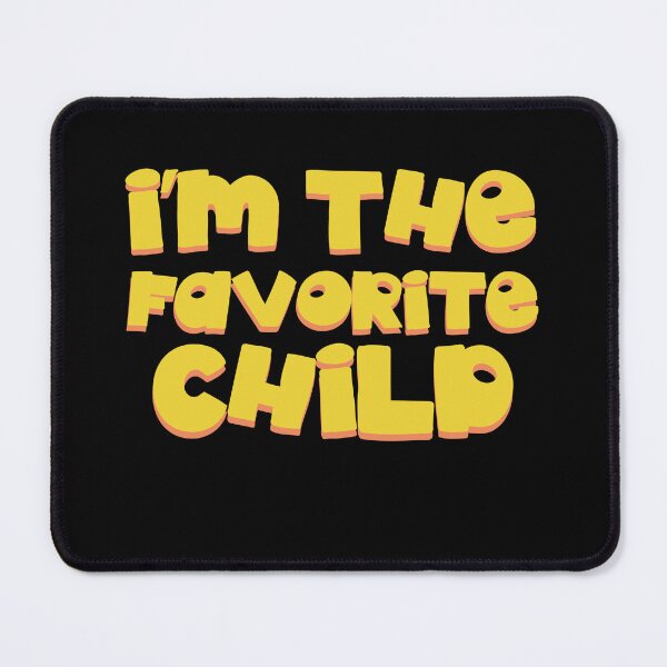 Item preview, I'm The Favorite Child designed and sold by Mariano ⭐⭐⭐⭐⭐.