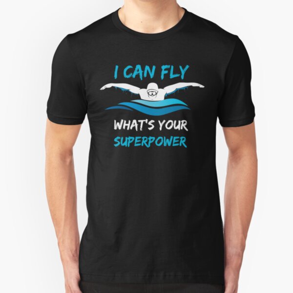 I Can Fly What's Your Superpower? Swimming T-Shirt Butterfly Slim Fit T-Shirt