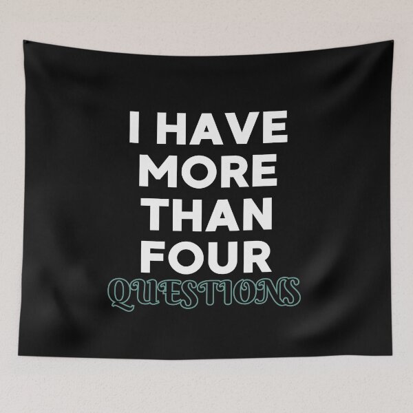 Item preview, I Have More Than Four Questions designed and sold by DBO ⭐⭐⭐⭐⭐.