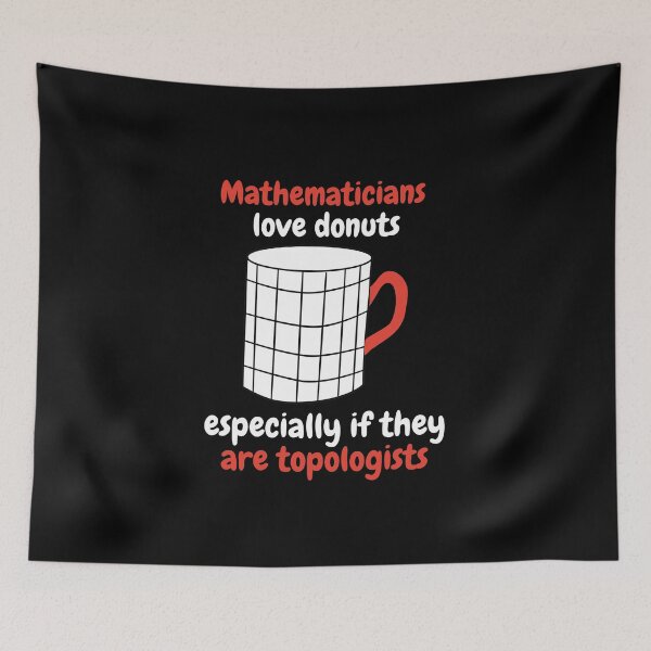 Item preview, mathematicians love donuts, especially if they are topologists designed and sold by NoetherSym.