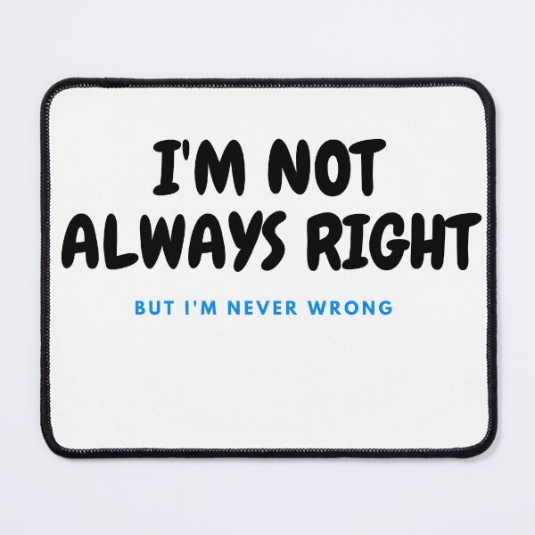 Item preview, Im Not Always Right Mens Tshirt, Shirts With Sayings, Sarcastic Tshirts, Offensive Tshirts, Funny Mens TShirt, Gifts for Guys, Anniversary designed and sold by rogerbaby11.