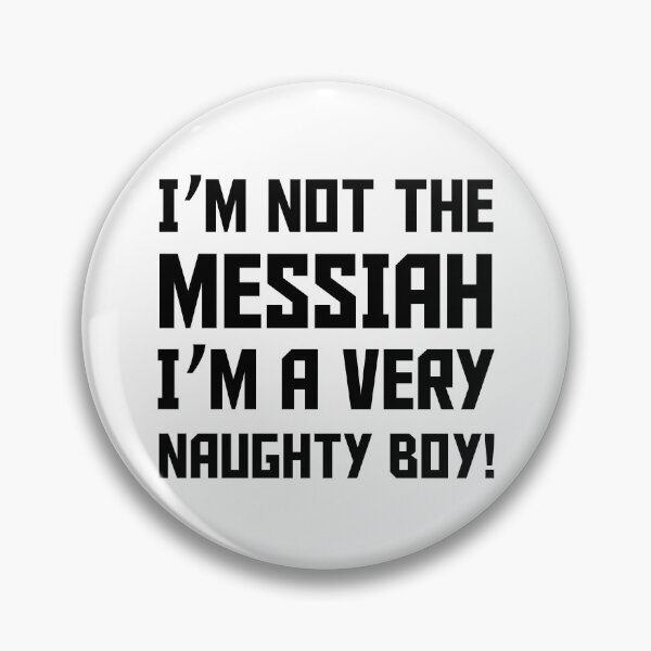 Item preview, I'm Not The Messiah I'm A Very Naughty Boy designed and sold by ZEDorDEAD.