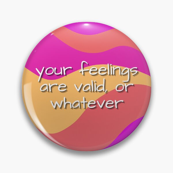 Item preview, your feelings are valid or whatever designed and sold by MobiusMakings.