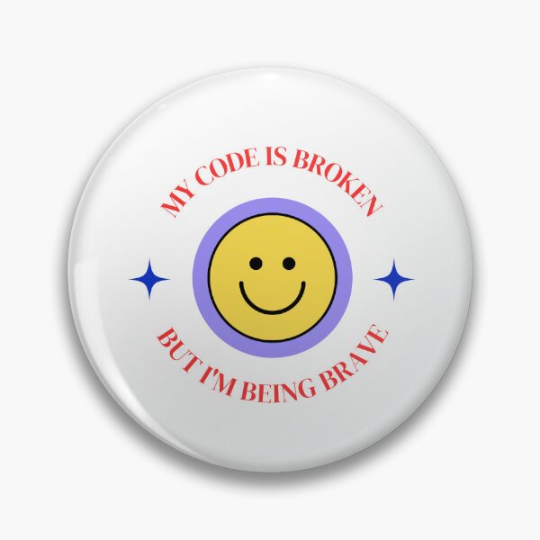 Item preview, My code is broken, but i'm being brave - transparent designed and sold by Emily Brent.