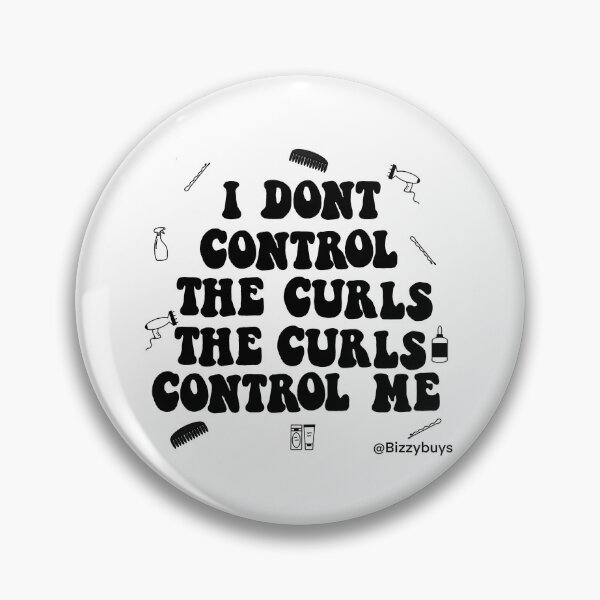 Item preview, I don’t control the curls the curls control me quote designed and sold by Bizzybuys1.